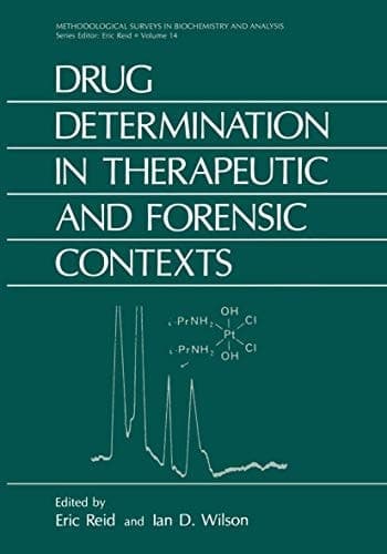 Drug Determination in Therapeutic and Forensic Contexts (Methodological Surveys in Biochemistry and Analysis, 14)