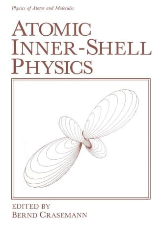 Atomic Inner-Shell Physics (Physics of Atoms and Molecules)
