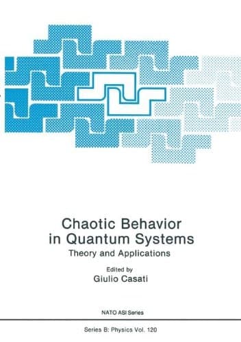 Chaotic Behavior in Quantum Systems: Theory and Applications (NATO Science Series B:, 120)