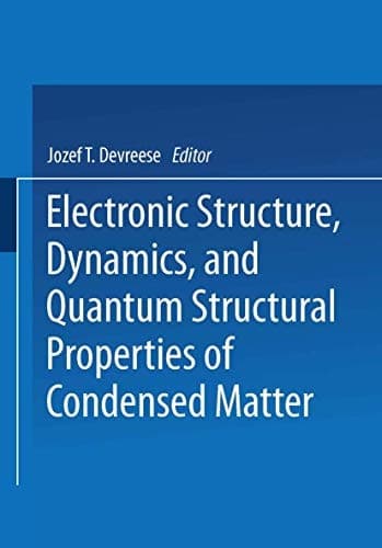 Electronic Structure, Dynamics, and Quantum Structural Properties of Condensed Matter (NATO Asi Series: Series B: Physics)