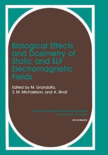 Biological Effects and Dosimetry of Static and ELF Electromagnetic Fields (Ettore Majorana International Science Series. Life Sciences, Vol 19)