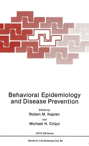 Behavioral Epidemiology and Disease Prevention (NATO Science Series A:, 84)