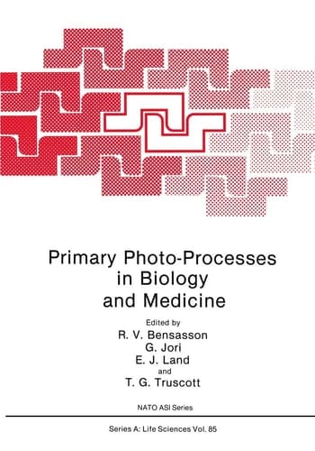 Primary Photo-Processes in Biology and Medicine (NATO Asi Series: Series A: Life Sciences)