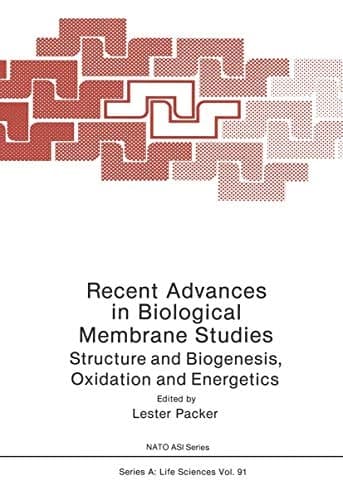 Recent Advances in Biological Membrane Studies: Structure and Biogenesis Oxidation and Energetics (Nato Science Series A:)