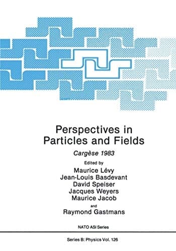 Perspectives in Particles and Fields: Cargèse 1983 (NATO Science Series B:, 126)