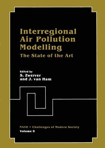 Interregional Air Pollution Modelling: The State of the Art (Nato Challenges of Modern Society, 9)