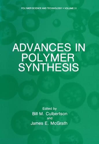 Advances in Polymer Synthesis (Polymer Science and Technology Series)