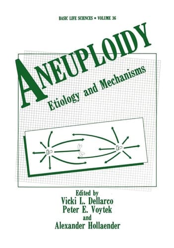 Aneuploidy: Etiology and Mechanisms (Basic Life Sciences)