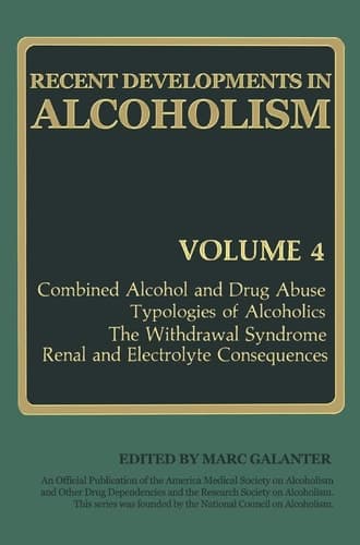 Recent Developments in Alcoholism Combined Alcohol and Drug Abuse Typologies of Alcoholics The Withdrawal Syndrome Renal and Electrolyte Consequences