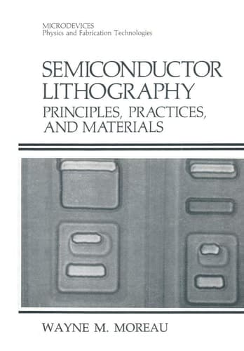 Semiconductor Lithography: Principles, Practices, and Materials (Microdevices)