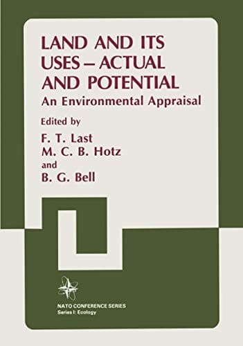 Land and its Uses ― Actual and Potential: An Environmental Appraisal (Nato Conference Series, 10)