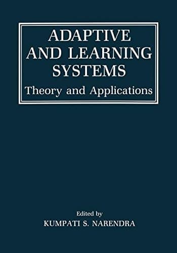 Adaptive and Learning Systems: Theory and Applications