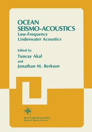 Ocean Seismo-Acoustics: Low-Frequency Underwater Acoustics (Nato Conference Series)