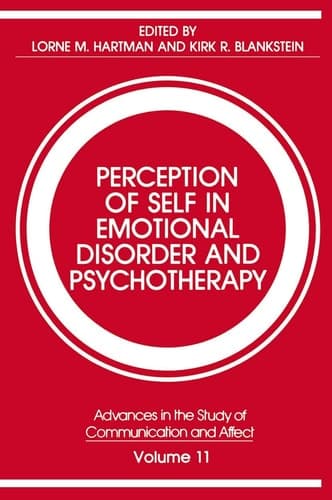 Perception of Self in Emotional Disorder and Psychotherapy (Advances in the Study of Communication and Affect)