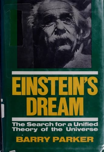 Einstein’s Dream: The Search for a Unified Theory of the Universe
