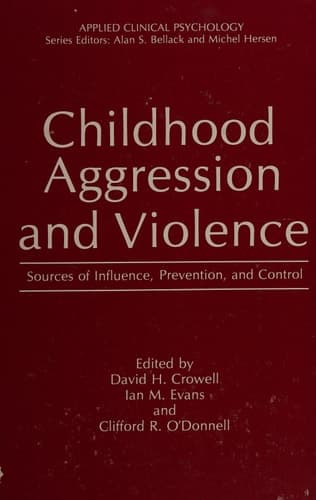 Childhood Aggression and Violence: Sources of Influence, Prevention, and Control (Nato Science Series B:)