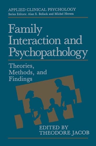 Family Interaction and Psychopathology Theories, Methods and Findings