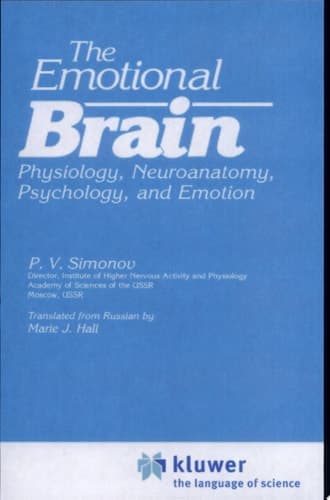 The Emotional Brain Physiology, Neuroanatomy, Psychology, and Emotion