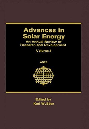 Advances in Solar Energy An Annual Review of Research and Development Volume 3