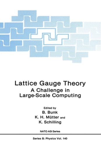 Lattice Gauge Theory: A Challenge in Large-Scale Computing (NATO Science Series B:, 140)