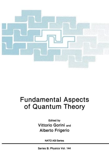Fundamental Aspects of Quantum Theory (NATO Science Series B:, 144)