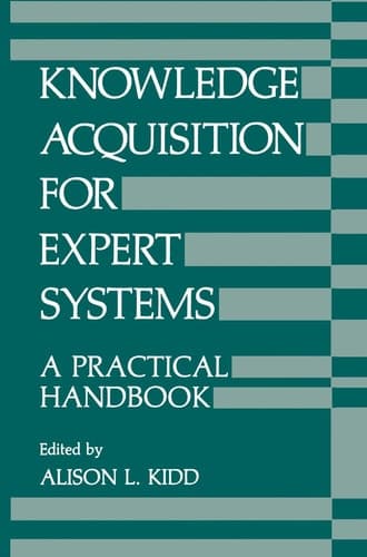 Knowledge Acquisition for Expert Systems: A Practical Handbook (University Series in Mathematics)