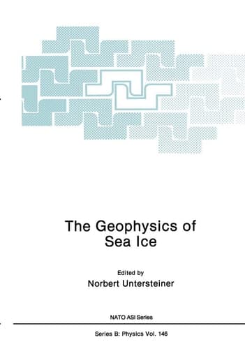 The Geophysics of Sea Ice (NATO Asi Series: Series B: Physics)