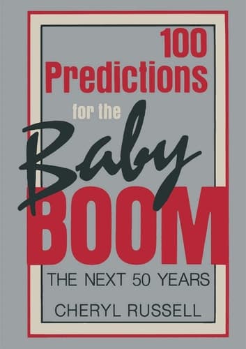 100 Predictions for the Baby Boom: The Next 50 Years