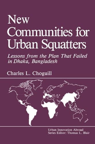 New Communities for Urban Squatters: Lessons from the Plan That Failed in Dhaka, Bangladesh (Urban Innovation Abroad)