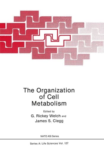 The Organization of Cell Metabolism: Proceedings of a NATO ARW held in Hanstholm, Denmark, September 4, 1985 (Nato Science Series A:)