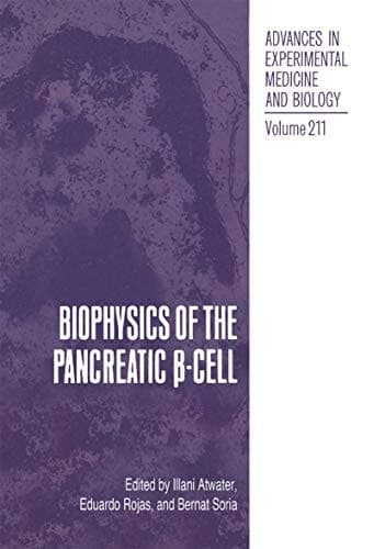 Biophysics of the Pancreatic B-Cell (Advances in Experimental Medicine & Biology)