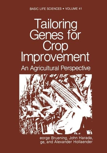 Tailoring Genes for Crop Improvement: An Agricultural Perspective (NATO Asi Series Vol. 41)