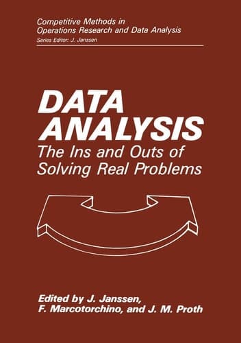 Data Analysis: The Ins and Outs of Solving Real Problems (Competitive Methods in Operations Research and Data Analysis)