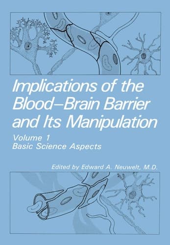 Implications of the Blood-Brain Barrier and Its Manipulation Volume 1 Basic Science Aspects