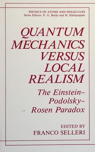 Quantum Mechanics Versus Local Realism: The Einstein-Podolsky-Rosen Paradox (Physics of Atoms and Molecules)