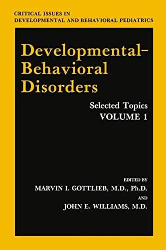 Developmental-Behavioral Disorders Selected Topics Volume 1