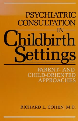 Psychiatric Consultation in Childbirth Settings: Parent- and Child-Oriented Approaches