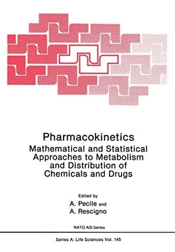 Pharmacokinetics: Mathematical and Statistical Approaches to Metabolism and Distribution of Chemicals and Drugs (Nato Science Series A:)
