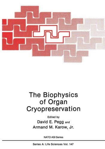 The Biophysics of Organ Cryopreservation (Nato Science Series A:)