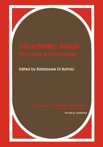 Disordered Solids: Structures and Processes (Ettore Majorana International Science Series, 46)