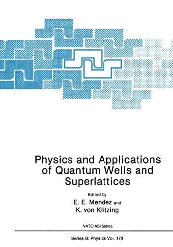 Physics and Applications of Quantum Wells and Superlattices (NATO Science Series B:, 170)