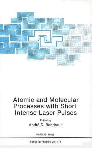 Atomic and Molecular Processes with Short Intense Laser Pulses (Nato ASI Subseries B:, 171)