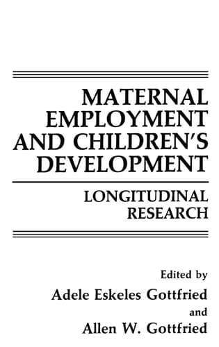 Maternal Employment and Children’s Development: Longitudinal Research (Springer Studies in Work and Industry)