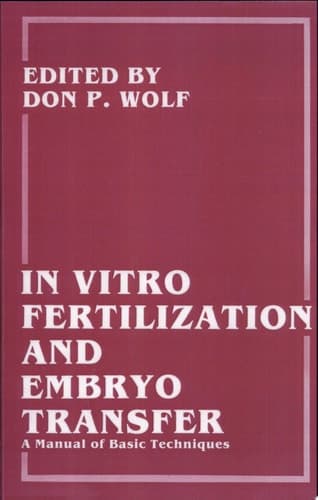 In Vitro Fertilization and Embryo Transfer A Manual of Basic Techniques