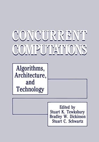 Concurrent Computations: Algorithms, Architecture, and Technology