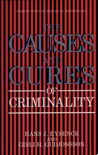 The Causes and Cures of Criminality