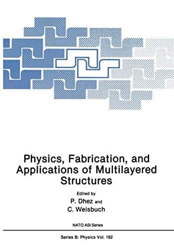 Physics, Fabrication, and Applications of Multilayered Structures (NATO Asi Series: Series B: Physics)