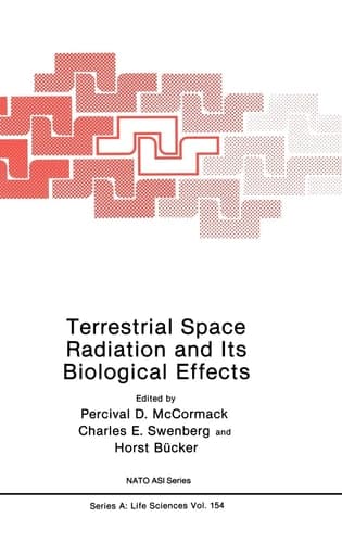Terrestrial Space Radiation and Its Biological Effects (NATO Science Series A:, 154)