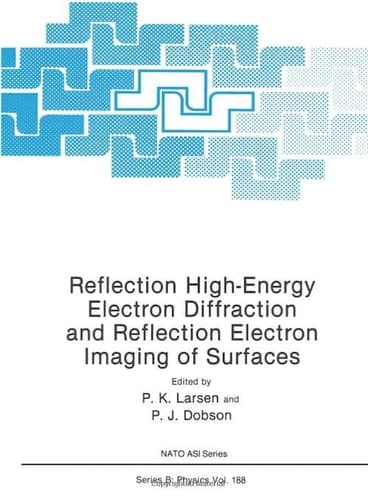 Reflection High-Energy Electron Diffraction and Reflection Electron Imaging of Surfaces (Nato Science Series B:)