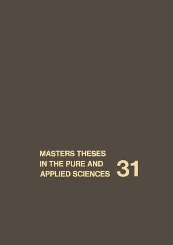 Masters Theses in the Pure and Applied Sciences Accepted by Colleges and Universities of the United States and Canada Volume 31